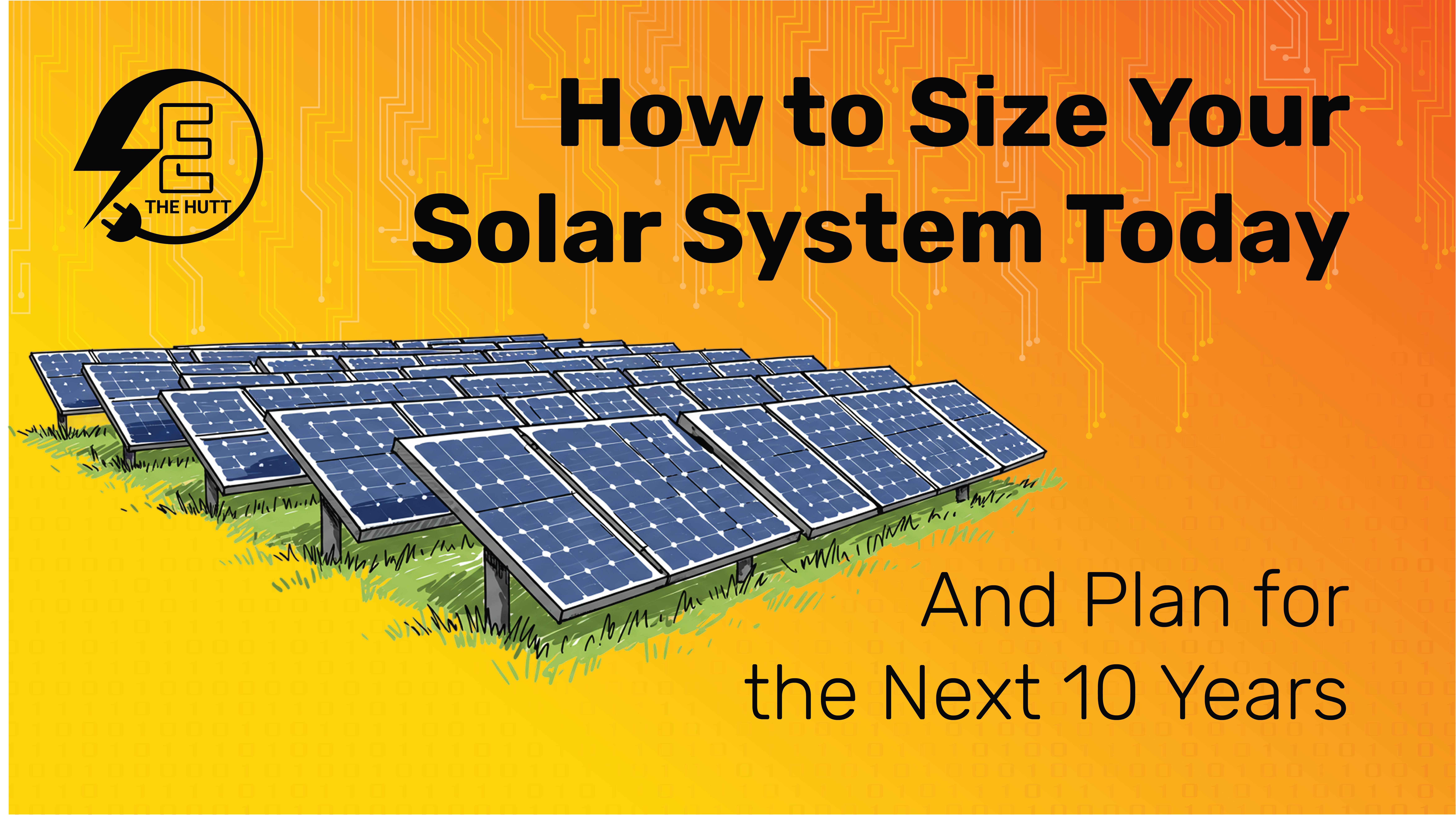 How to Size Your Solar System Today — And Plan for the Next 10 Years